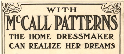 With McCall Patterns the home dressmaker can realize her dreams (1909)