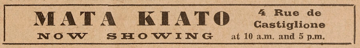 Yellowed newspaper advertisement reading MATA KIATO: now showing. 4 Rue de Castiglione at 10 a.m. and 5 p.m.